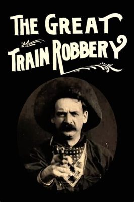 The Great Train Robbery? A Riveting Tale of Crime and Camaraderie!