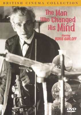  The Man Who Changed His Mind - 1918 Vuoden Vauhdikas Tarina Mies Pukeutuneena Nautokseen!